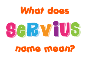 Meaning of Servius Name