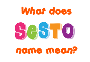 Meaning of Sesto Name