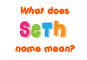 Meaning of Seth Name