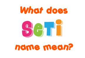 Meaning of Seti Name