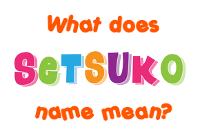 Meaning of Setsuko Name