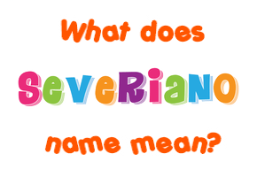 Meaning of Severiano Name