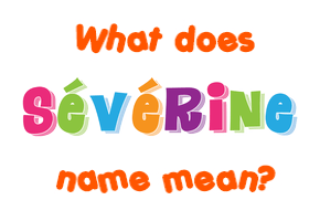 Meaning of Sévérine Name