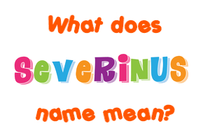 Meaning of Severinus Name