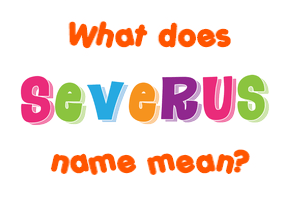 Meaning of Severus Name