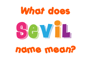 Meaning of Sevil Name