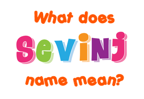 Meaning of Sevinj Name