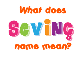 Meaning of Sevinç Name
