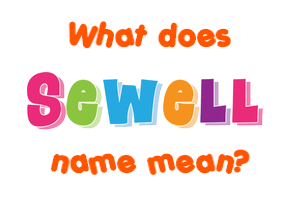Meaning of Sewell Name