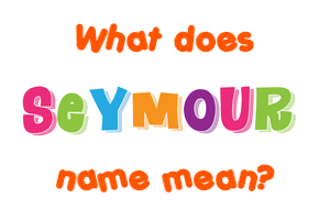 Meaning of Seymour Name