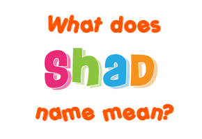 Meaning of Shad Name