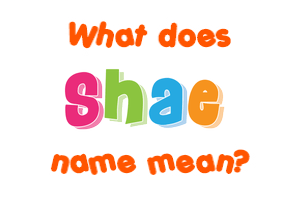 Meaning of Shae Name