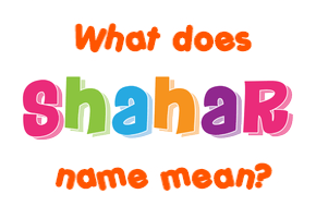 Meaning of Shahar Name