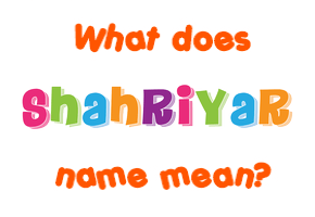 Meaning of Shahriyar Name