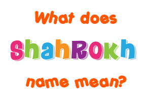 Meaning of Shahrokh Name