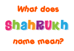 Meaning of Shahrukh Name