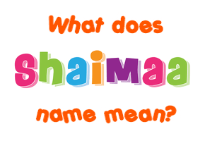 Meaning of Shaimaa Name