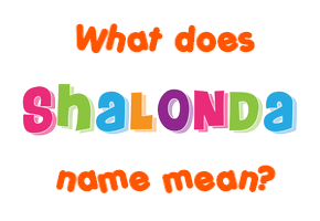 Meaning of Shalonda Name