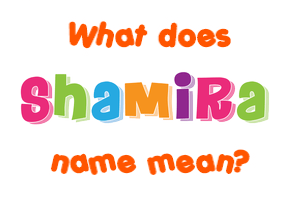 Meaning of Shamira Name
