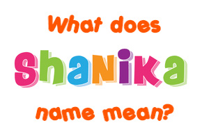Meaning of Shanika Name