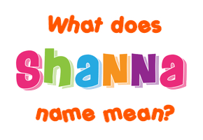 Meaning of Shanna Name