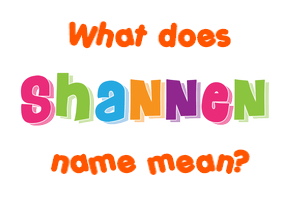 Meaning of Shannen Name