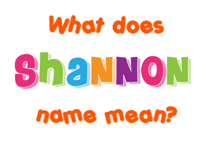 Meaning of Shannon Name