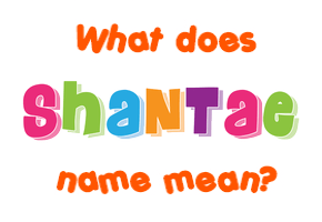 Meaning of Shantae Name