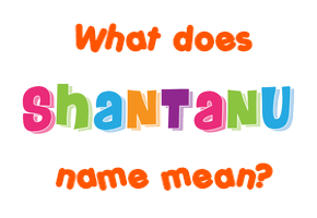Meaning of Shantanu Name