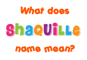 Meaning of Shaquille Name