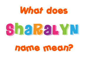Meaning of Sharalyn Name