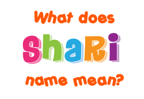 Meaning of Shari Name