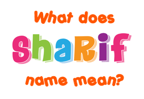Meaning of Sharif Name