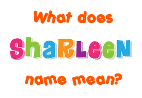 Meaning of Sharleen Name