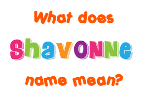 Meaning of Shavonne Name