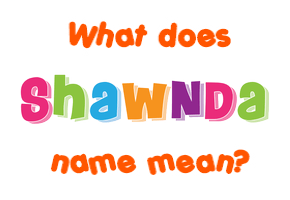 Meaning of Shawnda Name