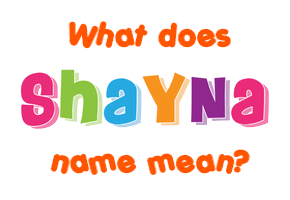 Meaning of Shayna Name