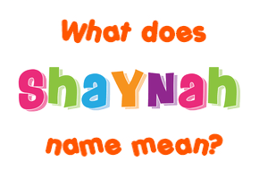 Meaning of Shaynah Name