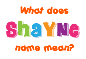 Meaning of Shayne Name