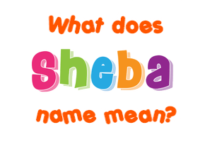Meaning of Sheba Name