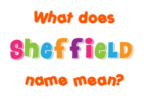 Meaning of Sheffield Name