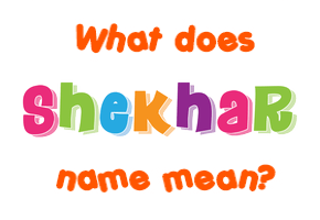 Meaning of Shekhar Name