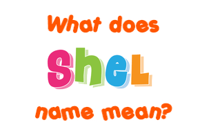 Meaning of Shel Name