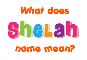 Meaning of Shelah Name