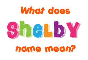 Meaning of Shelby Name