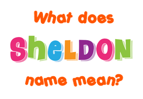 Meaning of Sheldon Name
