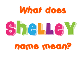 Meaning of Shelley Name