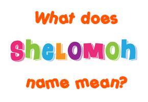 Meaning of Shelomoh Name