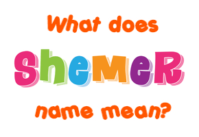 Meaning of Shemer Name