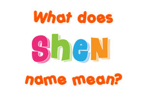 Meaning of Shen Name